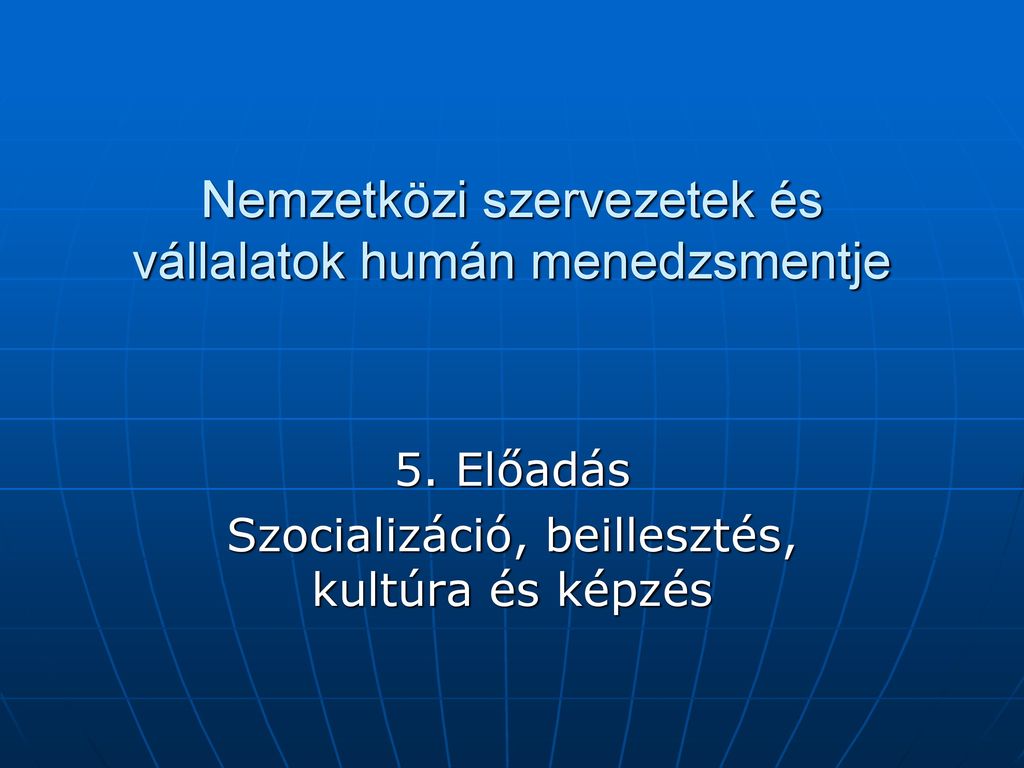 Nemzetközi szervezetek és vállalatok humán menedzsmentje ppt letölteni